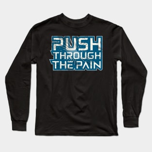 Push Through The Pain Long Sleeve T-Shirt